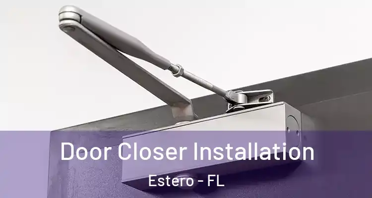  Door Closer Installation Estero - FL