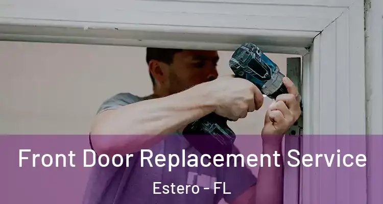  Front Door Replacement Service Estero - FL