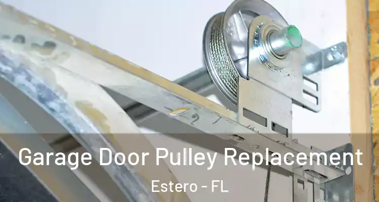  Garage Door Pulley Replacement Estero - FL