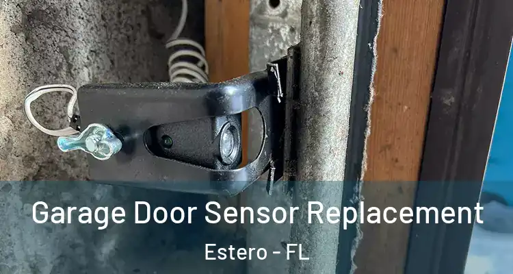  Garage Door Sensor Replacement Estero - FL
