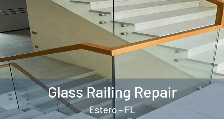  Glass Railing Repair Estero - FL