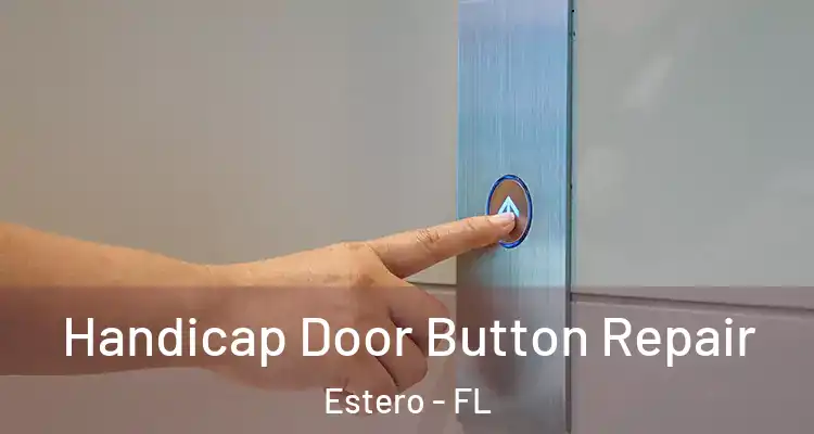  Handicap Door Button Repair Estero - FL