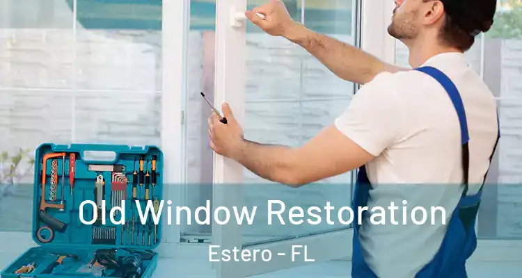 Old Window Restoration Estero - FL