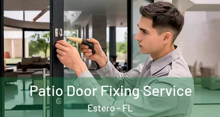  Patio Door Fixing Service Estero - FL