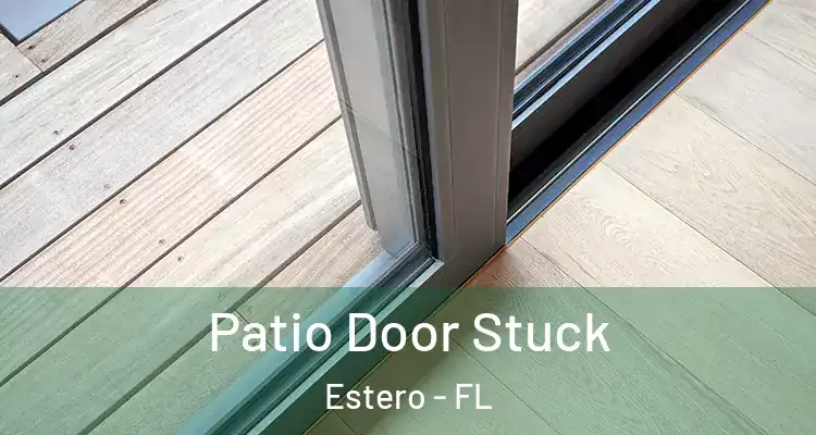  Patio Door Stuck Estero - FL