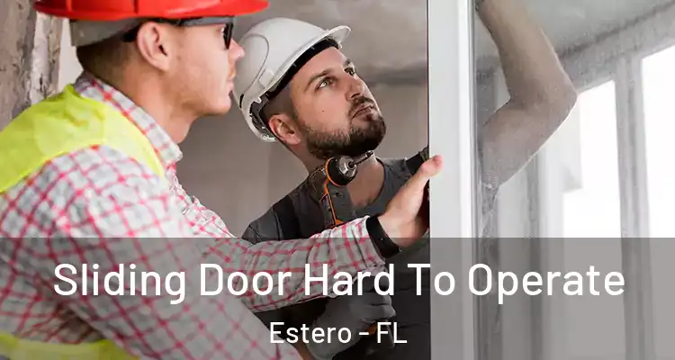  Sliding Door Hard To Operate Estero - FL